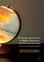 Diversity And Inclusion In Higher Education And Societal Contexts International And Interdisciplinary Approaches 1st Edition Sunhee Kim Gertz