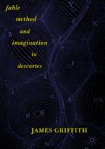 Fable Method And Imagination In Descartes 1st Edition James Griffith Auth