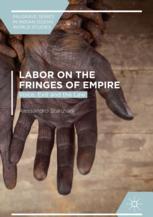 Labor On The Fringes Of Empire Voice Exit And The Law 1st Edition Alessandro Stanziani Auth