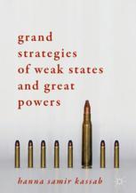 Grand Strategies Of Weak States And Great Powers 1st Edition Hanna Samir Kassab Auth