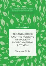 Terania Creek And The Forging Of Modern Environmental Activism 1st Edition Vanessa Bible Auth