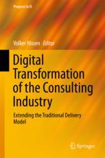 Digital Transformation Of The Consulting Industry Extending The Traditional Delivery Model 1st Edition Volker Nissen