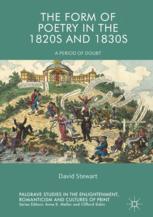 The Form Of Poetry In The 1820s And 1830s A Period Of Doubt 1st Edition David Stewart Auth