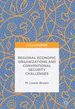 Regional Economic Organizations And Conventional Security Challenges 1st Edition M Leann Brown Auth