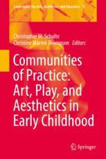 Communities Of Practice Art Play And Aesthetics In Early Childhood 1st Edition Christopher M Schulte