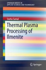 Thermal Plasma Processing Of Ilmenite 1st Edition Sneha Samal Auth