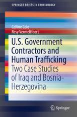 Us Government Contractors And Human Trafficking Two Case Studies Of Iraq And Bosniaherzegovina 1st Edition Celline Cole