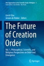 The Future Of Creation Order Vol 1 Philosophical Scientific And Religious Perspectives On Order And Emergence 1st Edition Gerrit Glas