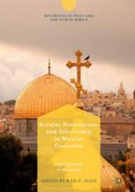 Secular Nationalism And Citizenship In Muslim Countries Arab Christians In The Levant 1st Edition Kail C Ellis Eds