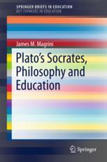 Platos Socrates Philosophy And Education 1st Edition James M Magrini Auth
