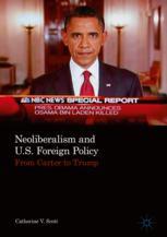 Neoliberalism And Us Foreign Policy From Carter To Trump 1st Edition Catherine V Scott Auth