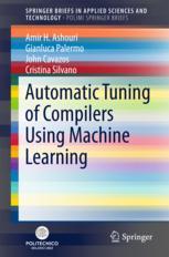 Automatic Tuning Of Compilers Using Machine Learning 1st Edition Amir H Ashouri