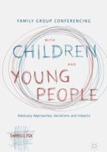 Family Group Conferencing With Children And Young People Advocacy Approaches Variations And Impacts 1st Edition Darrell Fox Auth
