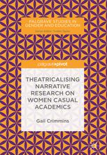 Theatricalising Narrative Research On Women Casual Academics 1st Edition Gail Crimmins Auth