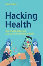 Hacking Health How To Make Money And Save Lives In The Healthtech World 1st Edition David Putrino Auth