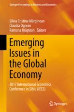 Emerging Issues In The Global Economy 2017 International Economics Conference In Sibiu Iecs 1st Edition Silvia Cristina Mrginean