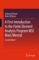 A First Introduction To The Finite Element Analysis Program Msc Marcmentat 2nd Edition Andreas Chsner