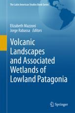 Volcanic Landscapes And Associated Wetlands Of Lowland Patagonia 1st Edition Elizabeth Mazzoni