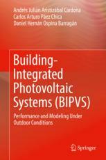 Buildingintegrated Photovoltaic Systems Bipvs Performance And Modeling Under Outdoor Conditions 1st Edition Andrs Julin Aristizbal Cardona
