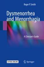 Dysmenorrhea And Menorrhagia A Clinicians Guide 1st Edition Roger P Smith Auth