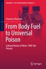From Body Fuel To Universal Poison Cultural History Of Meat 1900the Present 1st Edition Francesco Buscemi Auth