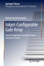 Inkjetconfigurable Gate Array Towards Application Specific Printed Electronic Circuits 1st Edition Mohammad Mashayekhi Auth