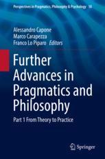 Further Advances In Pragmatics And Philosophy Part 1 From Theory To Practice 1st Edition Alessandro Capone