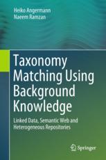 Taxonomy Matching Using Background Knowledge Linked Data Semantic Web And Heterogeneous Repositories 1st Edition Heiko Angermann