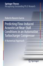 Predicting Flowinduced Acoustics At Nearstall Conditions In An Automotive Turbocharger Compressor A Numerical Approach 1st Edition Roberto Navarro Garca Auth