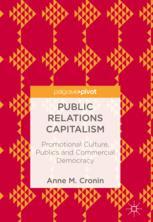 Public Relations Capitalism Promotional Culture Publics And Commercial Democracy 1st Edition Anne M Cronin Auth
