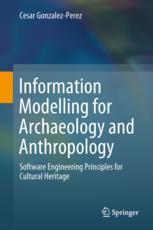 Information Modelling For Archaeology And Anthropology Software Engineering Principles For Cultural Heritage 1st Edition Cesar Gonzalezperez Auth