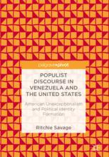 Populist Discourse In Venezuela And The United States American Unexceptionalism And Political Identity Formation 1st Edition Ritchie Savage Auth