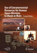 Use Of Extraterrestrial Resources For Human Space Missions To Moon Or Mars 2nd Edition Donald Rapp Auth