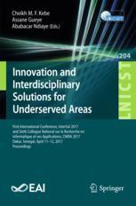Innovation And Interdisciplinary Solutions For Underserved Areas First International Conference Intersol 2017 And Sixth Collogue National Sur La Recherche En Informatique Et Ses Applications Cnria 2017 Dakar Senegal April 1112 2017 Proceedings 1st Edition Cheikh M F Kebe