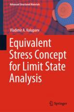 Equivalent Stress Concept For Limit State Analysis 1st Edition Vladimir A Kolupaev Auth