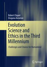 Evolution Science And Ethics In The Third Millennium Challenges And Choices For Humankind 1st Edition Robert Cliquet