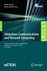 Ubiquitous Communications And Network Computing First International Conference Ubicnet 2017 Bangalore India August 35 2017 Proceedings 1st Edition Navin Kumar