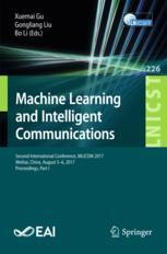 Machine Learning And Intelligent Communications Second International Conference Mlicom 2017 Weihai China August 56 2017 Proceedings Part I 1st Edition Xuemai Gu