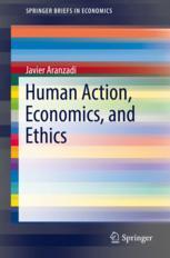Human Action Economics And Ethics 1st Edition Javier Aranzadi Auth