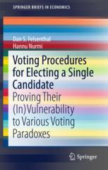 Voting Procedures For Electing A Single Candidate Proving Their Invulnerability To Various Voting Paradoxes 1st Edition Dan S Felsenthal