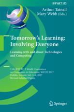 Tomorrows Learning Involving Everyone Learning With And About Technologies And Computing 11th Ifip Tc 3 World Conference On Computers In Education Wcce 2017 Dublin Ireland July 36 2017 Revised Selected Papers 1st Edition Arthur Tatnall
