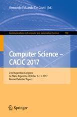 Computer Science Cacic 2017 23rd Argentine Congress La Plata Argentina October 913 2017 Revised Selected Papers 1st Edition Armando Eduardo De Giusti Eds