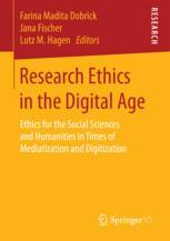 Research Ethics In The Digital Age Ethics For The Social Sciences And Humanities In Times Of Mediatization And Digitization 1st Edition Farina Madita Dobrick