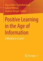 Positive Learning In The Age Of Information A Blessing Or A Curse 1st Edition Olga Zlatkintroitschanskaia