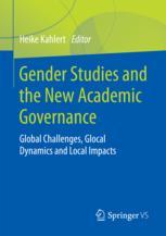 Gender Studies And The New Academic Governance Global Challenges Glocal Dynamics And Local Impacts 1st Edition Heike Kahlert