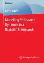 Modelling Proteasome Dynamics In A Bayesian Framework 1st Edition Sabine Stbler Auth