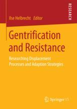Gentrification And Resistance Researching Displacement Processes And Adaption Strategies 1st Edition Ilse Helbrecht Eds
