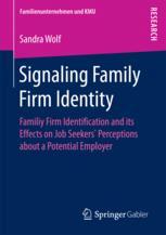 Signaling Family Firm Identity Familiy Firm Identification And Its Effects On Job Seekers Perceptions About A Potential Employer 1st Edition Sandra Wolf Auth