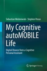 My Cognitive Automobile Life Digital Divorce From A Cognitive Personal Assistant 1st Edition Sebastian Wedeniwski