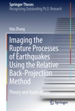 Imaging The Rupture Processes Of Earthquakes Using The Relative Backprojection Method Theory And Applications 1st Edition Hao Zhang Auth